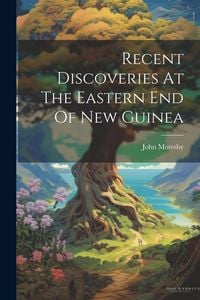 Produktbild: Recent Discoveries At The Eastern End Of New Guinea