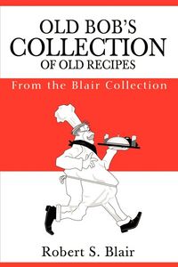 Produktbild: Old Bob's Collection of Old Recipes