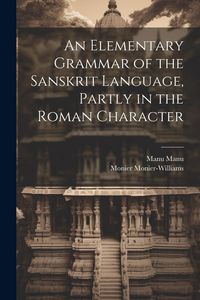 Produktbild: An Elementary Grammar of the Sanskrit Language, Partly in the Roman Character