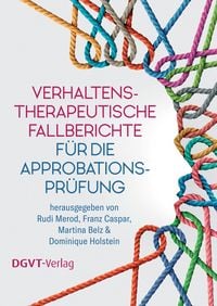 Produktbild: Verhaltenstherapeutische Fallberichte f&uuml;r die Approbationspr&uuml;fung