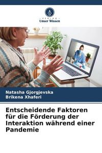 Produktbild: Entscheidende Faktoren f&uuml;r die F&ouml;rderung der Interaktion w&auml;hrend einer Pandemie