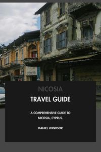 Produktbild: Nicosia Travel Guide: A Comprehensive Guide to Nicosia, Cyprus.