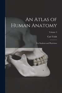 Produktbild: An Atlas of Human Anatomy: For Students and Physicians; Volume 3