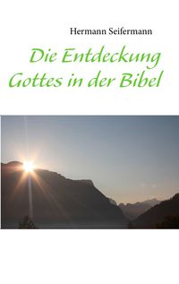 Produktbild: Die Entdeckung Gottes in der Bibel