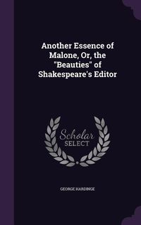 Produktbild: Another Essence of Malone, Or, the "Beauties" of Shakespeare's Editor
