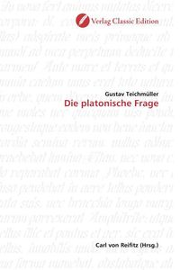 Produktbild: Teichm&uuml;ller, G: Die platonische Frage