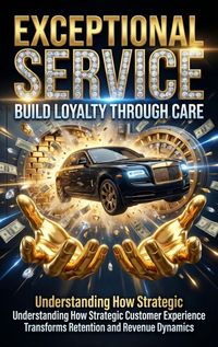 Produktbild: Exceptional Service: Build Loyalty Through Care