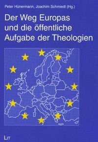 Produktbild: Der Weg Europas und die &ouml;ffentliche Aufgabe der Theologien