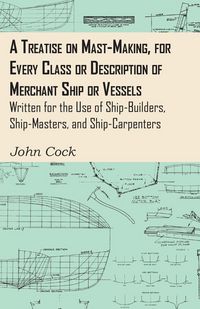 Produktbild: A Treatise on Mast-Making, for Every Cla