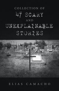 Produktbild: Collection of 47 Scary and Unexplainable Stories
