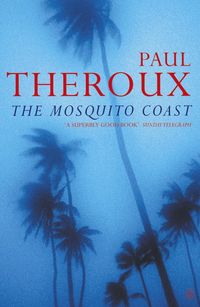 Bild vom Artikel The Mosquito Coast vom Autor Paul Theroux