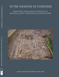 Produktbild: In the Shadow of Corinium: Prehistoric and Roman Occupation at Kingshill South, Cirencester, Gloucestershire
