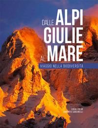 Produktbild: Dalle Alpi Giulie al mare. Viaggio nella biodiversit&agrave;-From the Julian Alps to the Adriatic