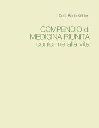 Bild vom Artikel Compendio Di Medicina Riunita Conforme Alla Vita vom Autor Dott. Bodo Köhler