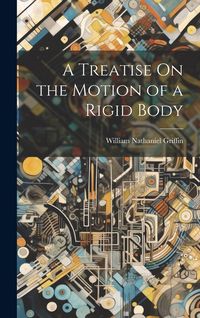 Produktbild: A Treatise On the Motion of a Rigid Body