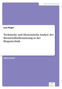 Produktbild: Technische und &ouml;konomische Analyse der Brennstoffzellennutzung in der Biogastechnik