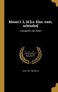 Produktbild: Moses I. 2, 18 [i.e. Eins. zwei, achtzehn]