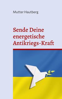 Produktbild: Sende Deine energetische Antikriegs-Kraft