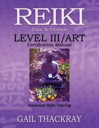Produktbild: REIKI, Usui & Tibetan, Level III/ART Certification Manual, Advanced Reiki Training