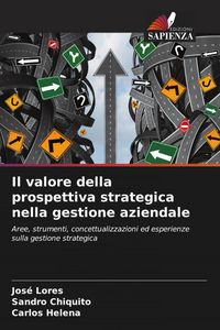 Produktbild: Il valore della prospettiva strategica nella gestione aziendale