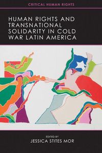 Produktbild: Human Rights and Transnational Solidarity in Cold War Latin America