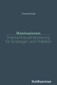 Produktbild: Basiswissen Krankenhausfinanzierung f&uuml;r Einsteiger und Praktiker