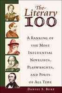 Produktbild: The Literary 100: A Ranking of the Most Influential Novelists, Playwrights, and Poets of All Time