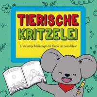 Produktbild: Tierische Kritzelei: Erste lustige Mal&uuml;bungen f&uuml;r Kinder ab zwei Jahren.