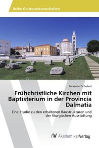 Produktbild: Fr&uuml;hchristliche Kirchen mit Baptisterium in der Provincia Dalmatia
