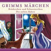 Produktbild: Grimms Märchen, Brüderchen und Schwesterchen/ Die sieben Raben
