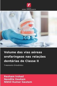 Produktbild: Volume das vias a&eacute;reas orofar&iacute;ngeas nas rela&ccedil;&otilde;es dent&aacute;rias de Classe II