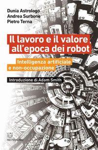 Produktbild: Il lavoro e il valore all'epoca dei robot. Intelligenza artificiale e non-occupazione
