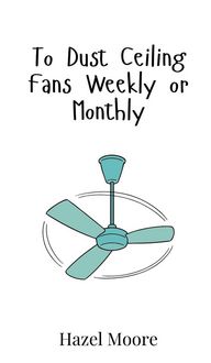 Produktbild: To Dust Ceiling Fans Weekly or Monthly