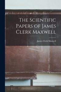Produktbild: The Scientific Papers of James Clerk Maxwell