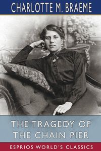Produktbild: The Tragedy of the Chain Pier (Esprios Classics)