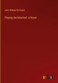 Produktbild: Playing the Mischief. A Novel