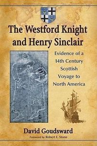 Produktbild: Goudsward, D:  The Westford Knight and Henry Sinclair