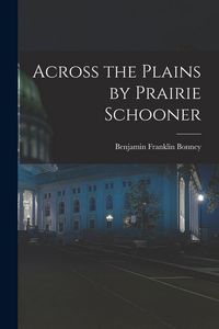 Produktbild: Across the Plains by Prairie Schooner