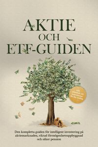 Produktbild: Aktie- och ETF-guiden: Den kompletta guiden f&ouml;r intelligent investering p&aring; aktiemarknaden, riktad f&ouml;rm&ouml;genhetsuppbyggnad och s&auml;ker pension - Inkludera