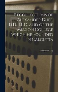 Produktbild: Recollections of Alexander Duff, D.D., LL.D. and of the Mission College Which He Founded in Calcutta