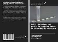 Produktbild: Detecci&oacute;n precoz del c&aacute;ncer de cuello de &uacute;tero: la necesidad del momento