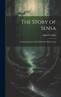 Produktbild: The Story of Sensa: An Interpretation of the Idyll of the White Lotus