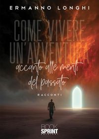 Produktbild: Come vivere un'avventura accanto alle menti del passato