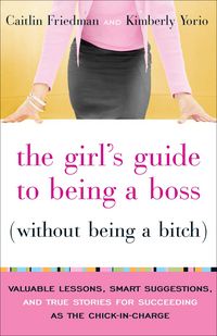Produktbild: The Girl's Guide to Being a Boss (Without Being a Bitch)