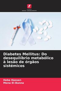 Produktbild: Diabetes Mellitus: Do desequil&iacute;brio metab&oacute;lico &agrave; les&atilde;o de &oacute;rg&atilde;os sist&eacute;micos