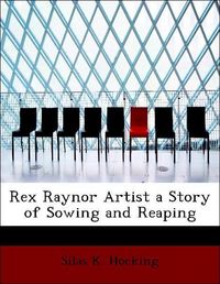Produktbild: Hocking, S: Rex Raynor Artist a Story of Sowing and Reaping