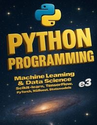 Produktbild: Python Programming : Machine Learning & Data Science, Scikit-learn, TensorFlow, PyTorch, XGBoost, Statsmodels