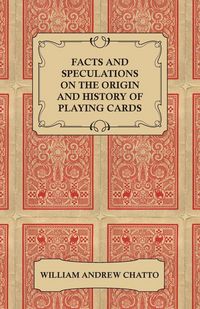 Produktbild: Facts and Speculations on the Origin and History of Playing Cards