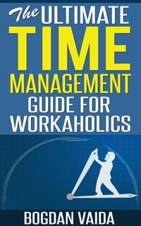Produktbild: The Ultimate Time Management Guide for Workaholics