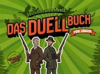 Produktbild: Weidmannsheil! Das Duellbuch f&uuml;r J&auml;ger: Das Geschenk f&uuml;r echte Weidgenossen | Jagdwissen, Weidmannssprache & knifflige Duelle f&uuml;r zwei